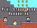 Igra Pixi Steve Alex Herobrine online