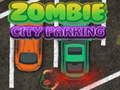 Igra Parkiranje u gradu zombija online